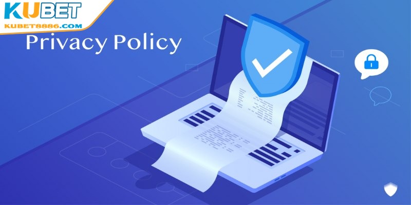 Chính sách bảo mật sinh ra để đảm bảo sự an toàn tuyệt đối cho khách hàng